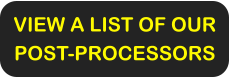 VIEW A LIST OF OUR POST-PROCESSORS